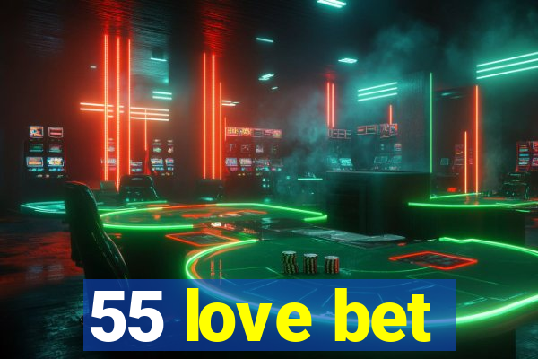 55 love bet