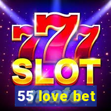 55 love bet