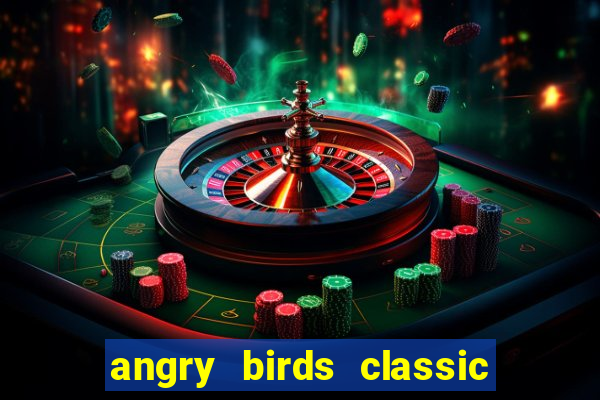 angry birds classic 1.0 apk