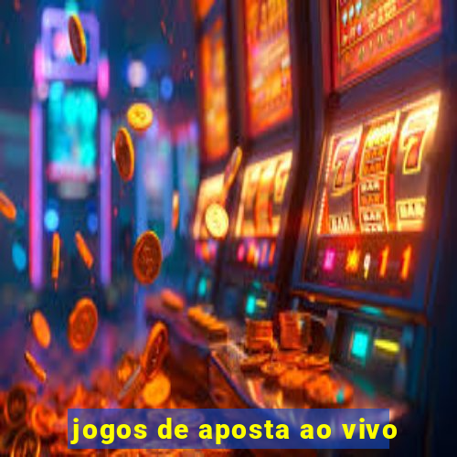 jogos de aposta ao vivo