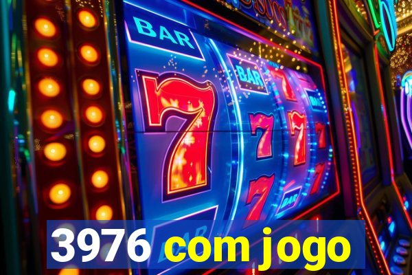 3976 com jogo