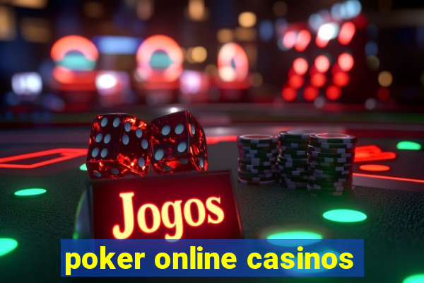 poker online casinos