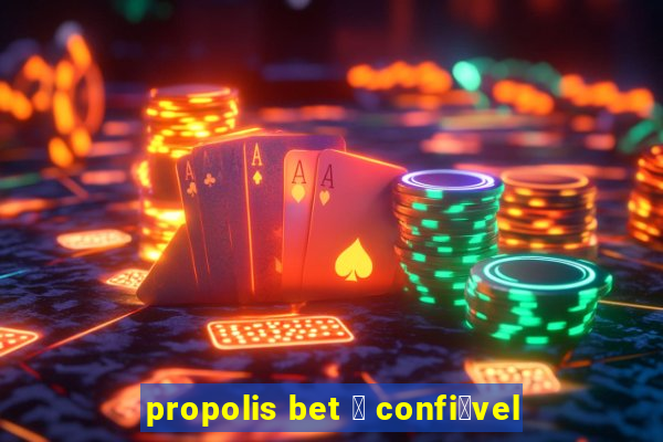 propolis bet 茅 confi谩vel