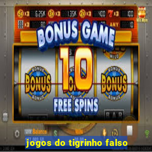 jogos do tigrinho falso