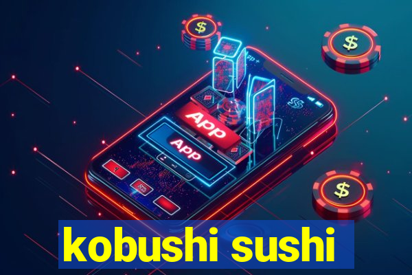 kobushi sushi