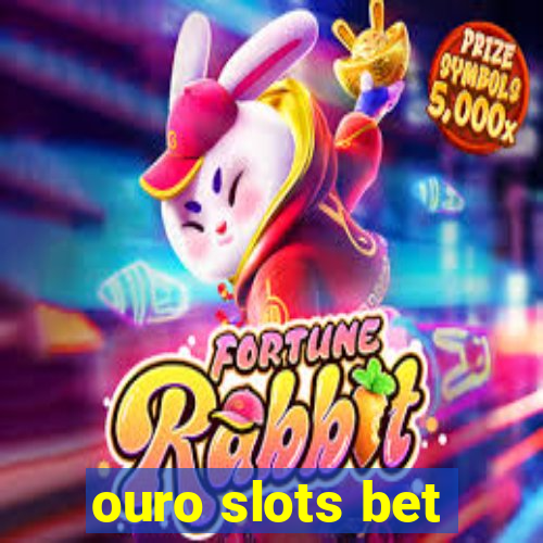 ouro slots bet