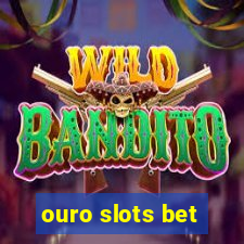 ouro slots bet