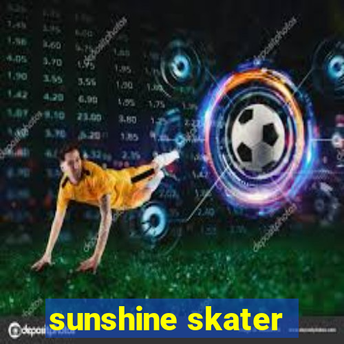 sunshine skater