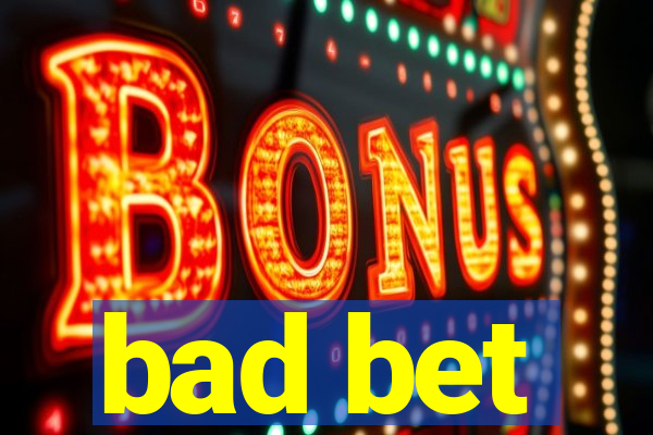 bad bet