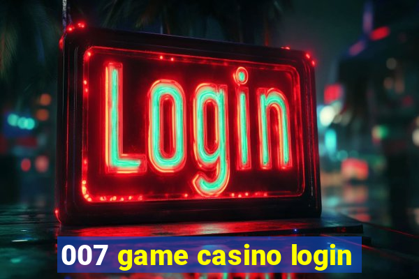 007 game casino login