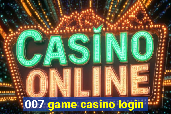 007 game casino login