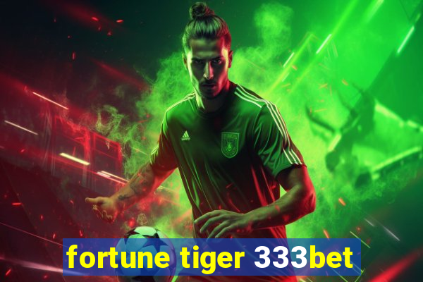 fortune tiger 333bet