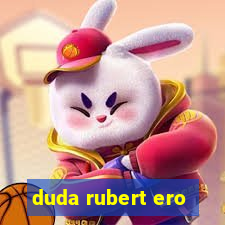 duda rubert ero