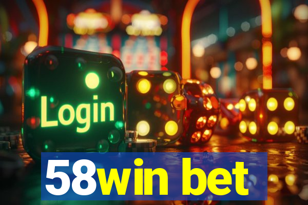 58win bet