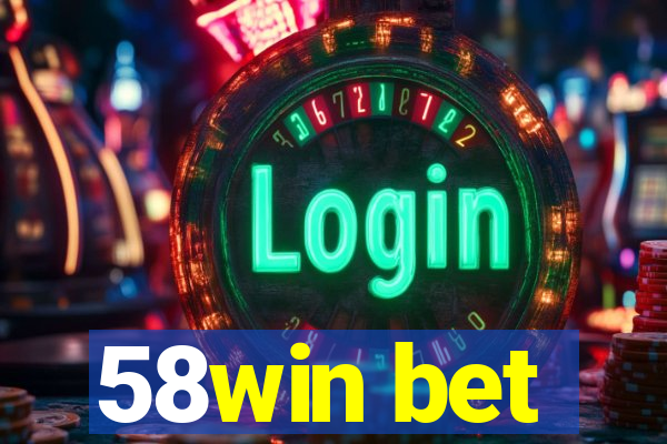 58win bet