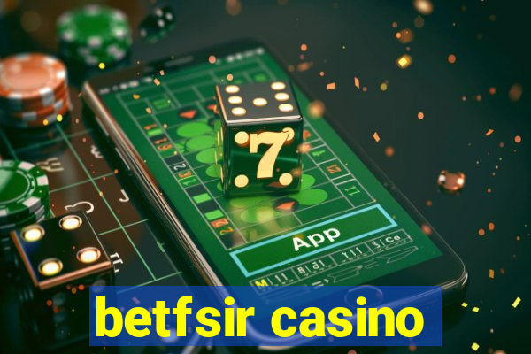 betfsir casino