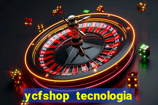 ycfshop tecnologia em ecommerce ltda jogos