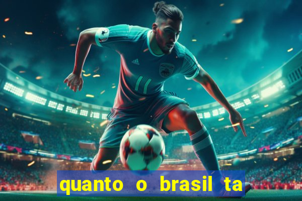 quanto o brasil ta pagando no jogo de hoje