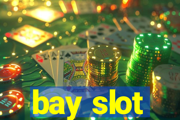 bay slot