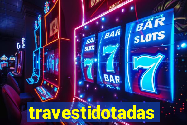 travestidotadas