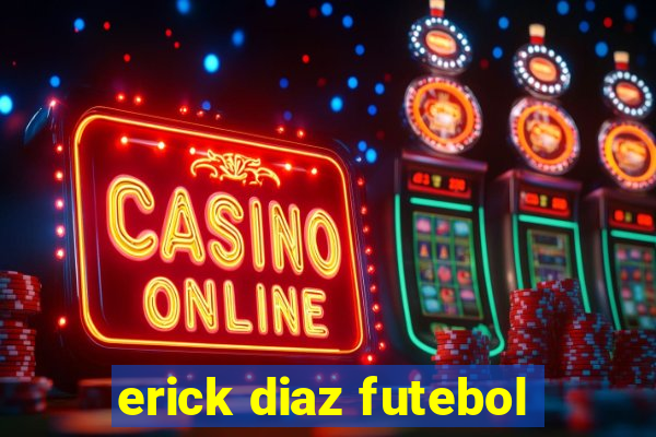 erick diaz futebol