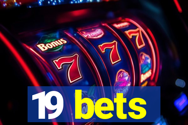 19 bets