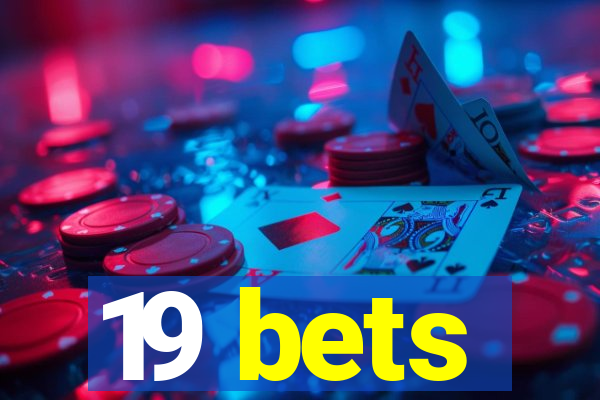 19 bets