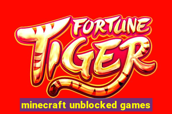 minecraft unblocked games