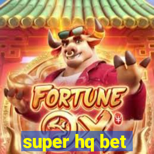 super hq bet