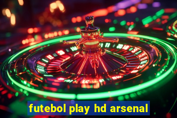 futebol play hd arsenal