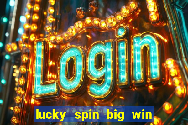 lucky spin big win real money