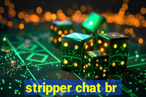 stripper chat br