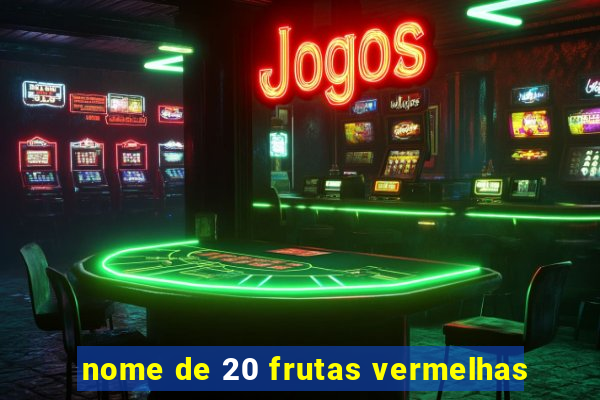 nome de 20 frutas vermelhas