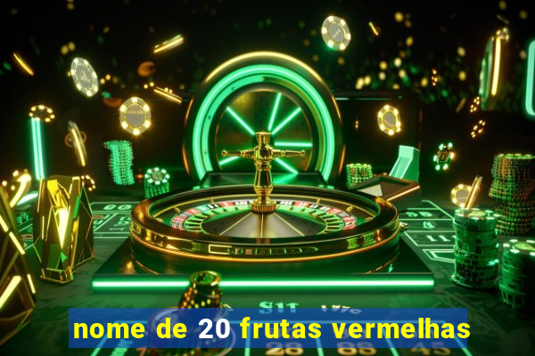 nome de 20 frutas vermelhas