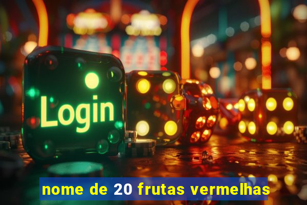 nome de 20 frutas vermelhas