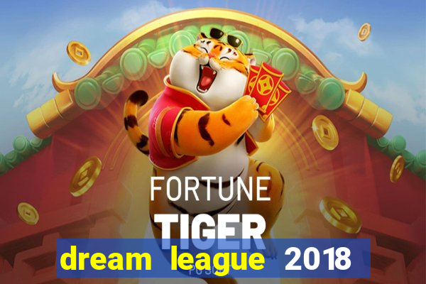 dream league 2018 dinheiro infinito