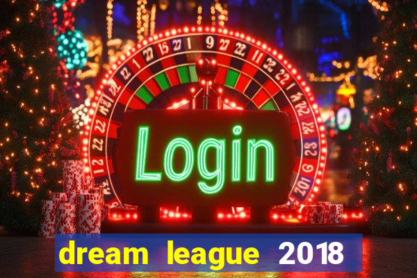 dream league 2018 dinheiro infinito