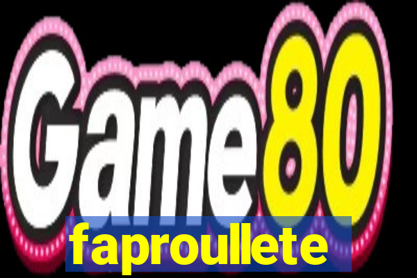 faproullete