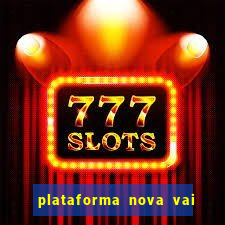 plataforma nova vai de bet