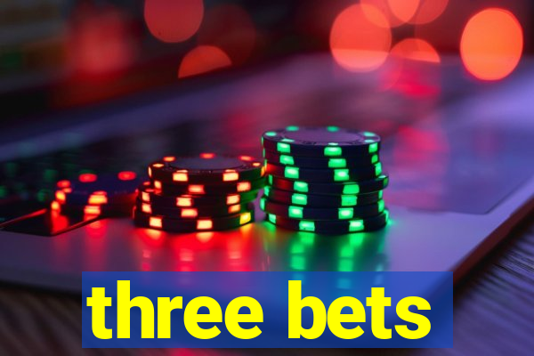 three bets