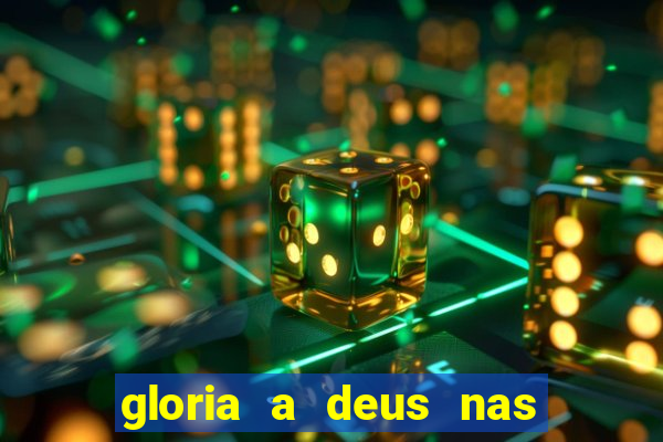 gloria a deus nas alturas cifra