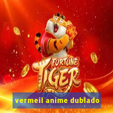 vermeil anime dublado