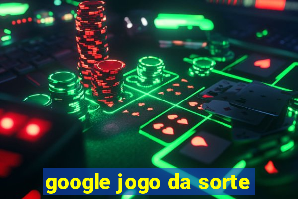 google jogo da sorte