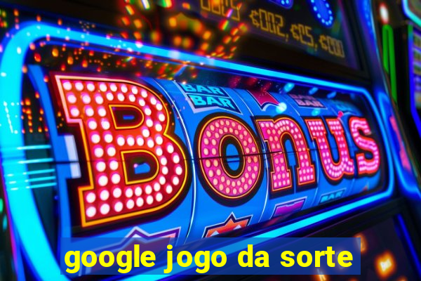 google jogo da sorte