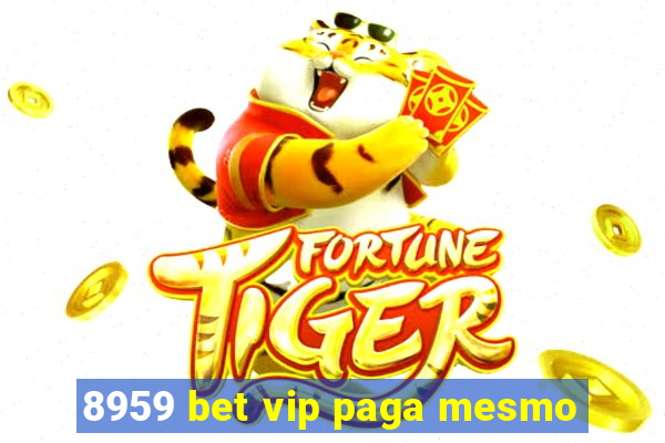 8959 bet vip paga mesmo