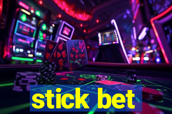 stick bet