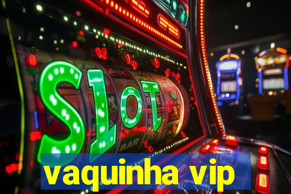 vaquinha vip