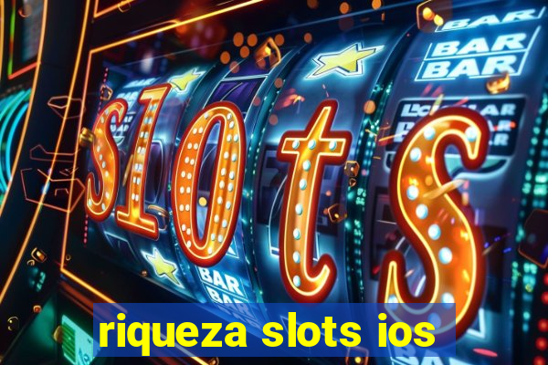 riqueza slots ios