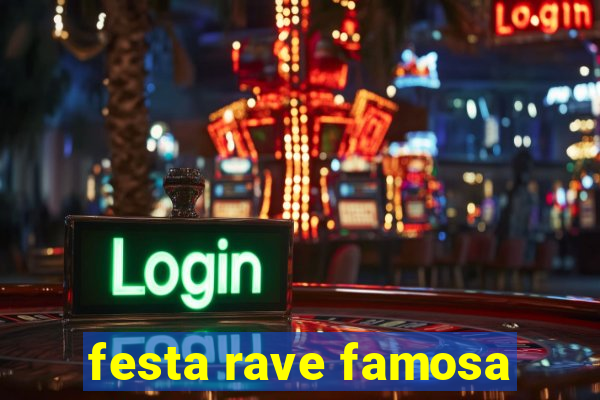 festa rave famosa