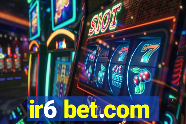 ir6 bet.com